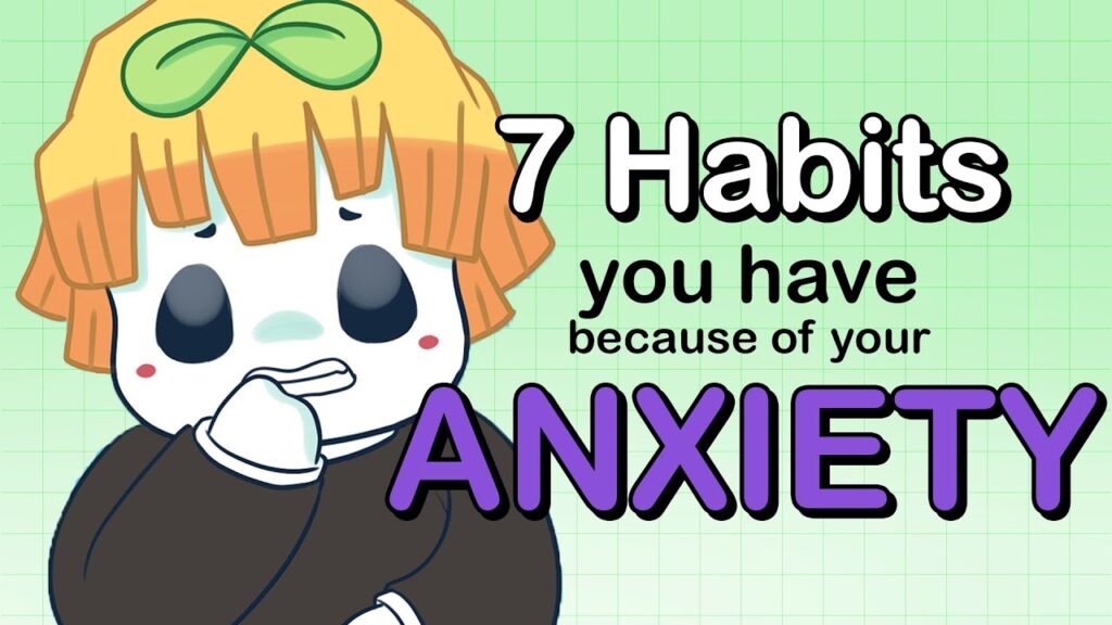 Anxiety disorder, Mental health 7 Habits You Have Because Of Your Anxiety